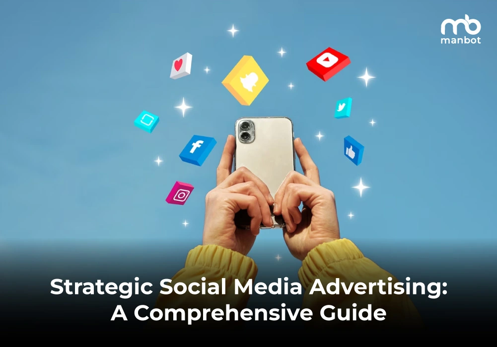 Strategic Social Media Advertising: A Definitive Guide